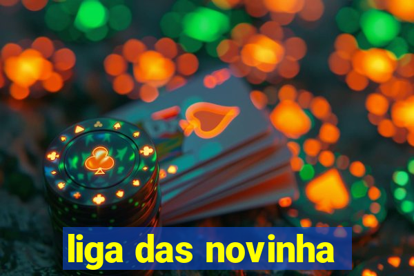 liga das novinha